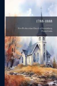1788-1888 : Proceedings of the Centennial Celebration of the Presbyterian Church of Greensburg, Penn'a., Held April 14th, 15th, 16th, the Church