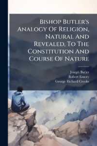 Bishop Butler's Analogy of Religion, Natural and Revealed, to the Constitution and Course of Nature