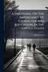 A Discourse, on the Importance of Character and Education, in the United States : Delivered on the 20th of 11th Mo. (november, ) 1822, Introductory to a Course of Lectures, on Experimental Philosophy and Chemistry