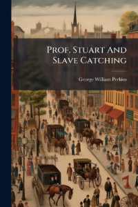 Prof. Stuart and Slave Catching : Remarks on Mr. Stuart's Book 'conscience and the Constitution,' at a Meeting in Guilford, August 1, 1850: Commemorative of Emancipation in the West Indies