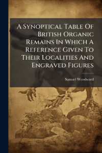 A Synoptical Table of British Organic Remains in Which a Reference Given to Their Localities and Engraved Figures