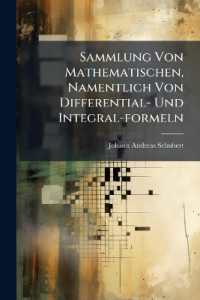 Sammlung Von Mathematischen, Namentlich Von Differential- Und Integral-formeln : Nebst Den Gleichungen Etc. Jener Krummen Linien, Die Am Häufigsten Anwendung Finden