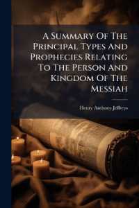 A Summary of the Principal Types and Prophecies Relating to the Person and Kingdom of the Messiah