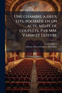 Une chambre a deux lits, pochade en un acte, mêlée de couplets. Par MM. Varin et Lefevre
