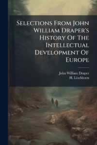 Selections from John William Draper's History of the Intellectual Development of Europe : Für Den Schulgebrauch Ausgewählt Und Erklärt