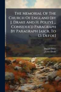 The Memorial of the Church of England [by J. Drake and H. Poley] ... Consider'd Paragraph by Paragraph [ascr. to D. Defoe]