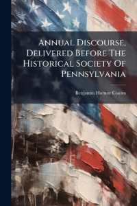 Annual Discourse, Delivered before the Historical Society of Pennsylvania : On the 28th Day of April, 1834, on the Origin of the Indian Population of America