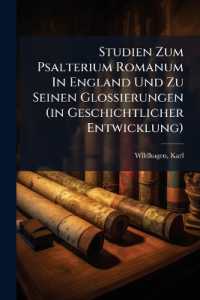 Studien Zum Psalterium Romanum in England Und Zu Seinen Glossierungen (in Geschichtlicher Entwicklung)