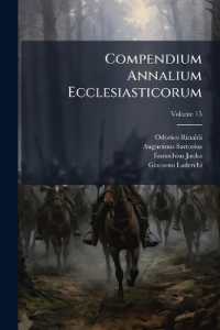 Compendium Annalium Ecclesiasticorum : Incipiens Ab Anno 1305. Perveniens Usque Ad Annum 1335; Volume 15