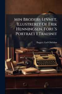 Min Broders Levnet. Illustreret of Erik Henningsen. Forf.'s Portraet I Traesnit