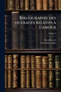 Bibliographie des ouvrages relatifs à l'amour; Volume 6