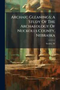 Archaic Gleanings; a Study of the Archaeology of Nuckolls County, Nebraska