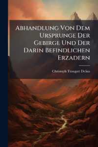 Abhandlung Von Dem Ursprunge Der Gebirge Und Der Darin Befindlichen Erzadern