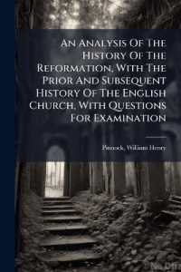 An Analysis of the History of the Reformation, with the Prior and Subsequent History of the English Church, with Questions for Examination