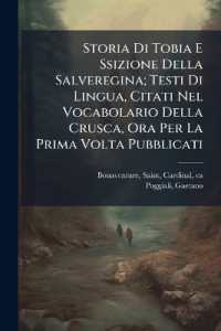 Storia Di Tobia E Ssizione Della Salveregina; Testi Di Lingua, Citati Nel Vocabolario Della Crusca, Ora Per La Prima Volta Pubblicati