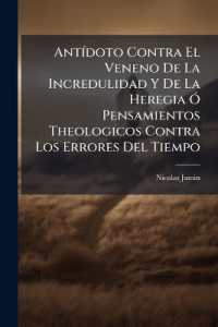 Antídoto Contra El Veneno De La Incredulidad Y De La Heregia Ó Pensamientos Theologicos Contra Los Errores Del Tiempo : Sacados De Los Que Escribio En Frances ... Nicolas Jamin Monge De La Congregacion De San Mauro, &c