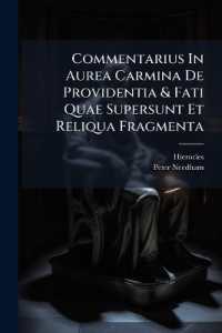 Commentarius in Aurea Carmina De Providentia & Fati Quae Supersunt Et Reliqua Fragmenta