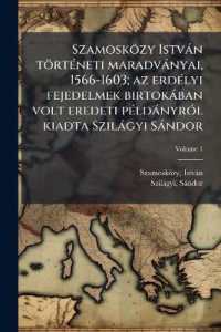 Szamosközy István történeti maradványai, 1566-1603; az erdélyi fejedelmek birtokában volt eredeti példányról kiadta Szilágyi Sándor; Volume 1