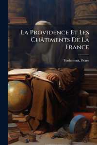 La Providence Et Les Châtiments De La France : Études De Philosophie Religieuse Sur Le Temps Présent