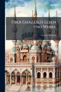 Über Ghazzâlîs Leben und Werke