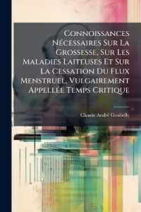 Connoissances Nécessaires Sur La Grossesse, Sur Les Maladies Laiteuses Et Sur La Cessation Du Flux Menstruel, Vulgairement Appellée Temps Critique : Ouvrage Utile Au Sexe Et Aux Gens De L'art