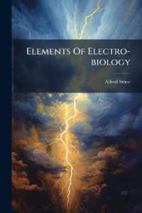 Elements of Electro-biology : Or the Voltaic Mechanism of Man