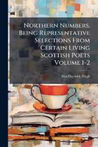 Northern Numbers, Being Representative Selections from Certain Living Scottish Poets Volume 1-2
