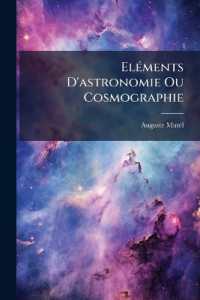 Eléments D'astronomie Ou Cosmographie