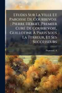 Etudes Sur La Ville Et Paroisse De Courbevoie; Pierre Hébert, Premier Curé De Courbevoie, Guillotine À Paris Sous La Terreur, Et Ses Successeurs
