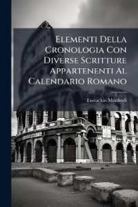 Elementi Della Cronologia Con Diverse Scritture Appartenenti Al Calendario Romano : Opera Postuma