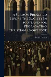 A Sermon Preached before the Society in Scotland for Propagating Christian Knowledge : ... February 4. 1760. ... by Patrick Cuming,