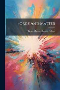 Force and Matter : Or, the Evolution of Forces