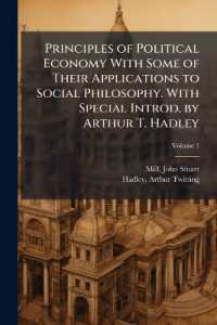 Principles of Political Economy with Some of Their Applications to Social Philosophy. with Special Introd. by Arthur T. Hadley; Volume 1