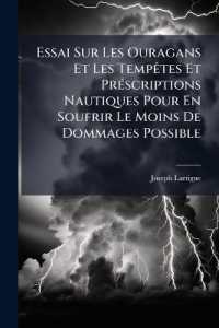 Essai Sur Les Ouragans Et Les Tempêtes Et Préscriptions Nautiques Pour En Soufrir Le Moins De Dommages Possible