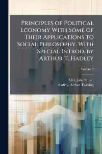 Principles of Political Economy with Some of Their Applications to Social Philosophy. with Special Introd. by Arthur T. Hadley; Volume 2