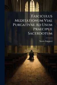 Fasciculus Meditationum Viae Purgativae Ad Usum Praecipue Sacerdotum