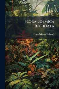 Flora Boëmica Inchoata : Exhibens Plantarvm Regni Boëmiae Indigenarvm Species