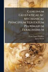 Genuinum Geostaticae Ac Mechanicae Principium Veritatum Plurimarum Feracissimum
