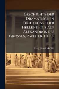 Geschichte der Dramatischen Dichtkunst der Hellenen bis auf Alexandros des Grossen, Zweiter Theil.