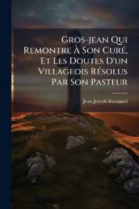 Gros-jean Qui Remontre À Son Curé, Et Les Doutes D'un Villageois Résolus Par Son Pasteur : Suivis Du Parallèle De La Persécution De Julien L'apostat Avec La Persécution De L'eglise De France Des Années 362-363 Et 17