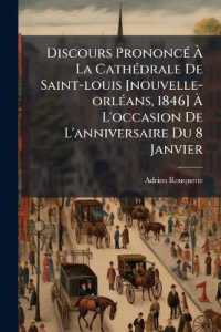 Discours Prononcé À La Cathédrale De Saint-louis [nouvelle-orléans, 1846] À L'occasion De L'anniversaire Du 8 Janvier