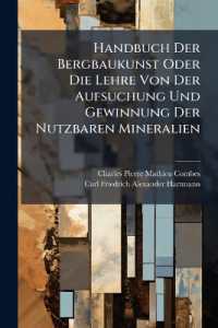 Handbuch Der Bergbaukunst Oder Die Lehre Von Der Aufsuchung Und Gewinnung Der Nutzbaren Mineralien : Mit Einem Atlas ...