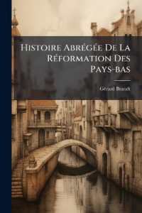 Histoire Abrégée De La Réformation Des Pays-bas