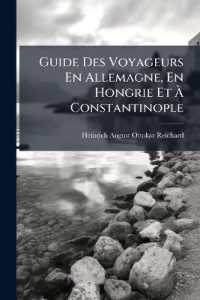 Guide Des Voyageurs En Allemagne, En Hongrie Et À Constantinople : Avec Une Carte Itinéraire Et Les Panoramas Des Villes Capitales