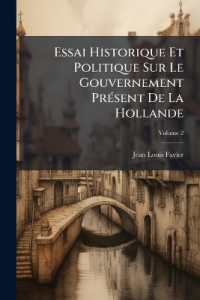 Essai Historique Et Politique Sur Le Gouvernement Présent De La Hollande; Volume 2