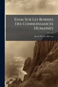 Essai Sur Les Bornes Des Connoissances Humaines