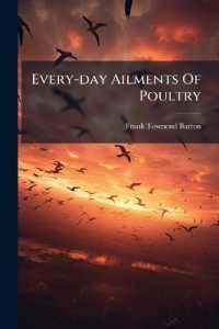 Every-day Ailments of Poultry