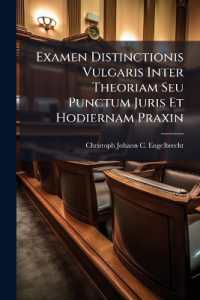 Examen Distinctionis Vulgaris Inter Theoriam Seu Punctum Juris Et Hodiernam Praxin