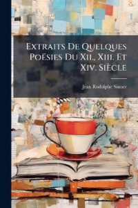 Extraits De Quelques Poësies Du Xii., Xiii. Et Xiv. Siècle