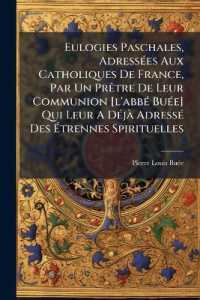 Eulogies Paschales, Adressées Aux Catholiques De France, Par Un Prêtre De Leur Communion [l'abbé Buée] Qui Leur a Déjà Adressé Des Étrennes Spirituelles